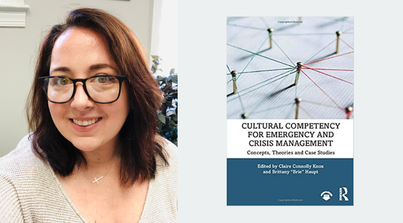 Wilder faculty member Brie Haupt has co-edited “Cultural Competency for Emergency and Crisis Management, Concepts, Theories and Case Studies,” recently published by Routledge.