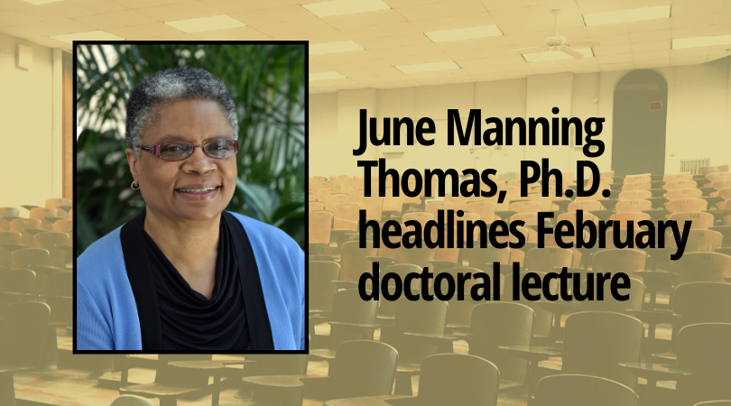 The next Wilder School Doctoral Lecture Series in Public Policy will take place virtually on Thursday, February 4 and feature June Manning Thomas, Ph.D., Mary Frances Berry Distinguished University Professor Emerita of Urban Planning at University of Michigan.